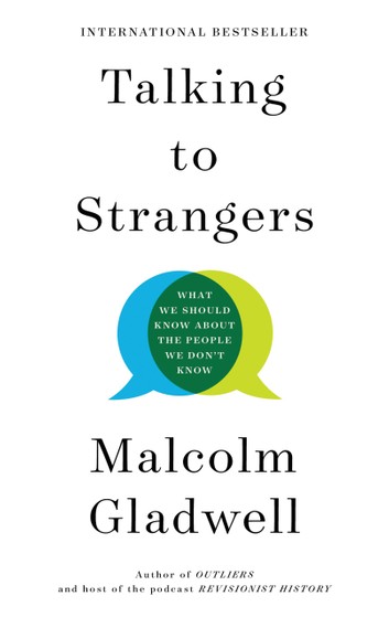 Talking to Strangers: What We Should Know About the People We Don't Know by Malcolm Gladwell