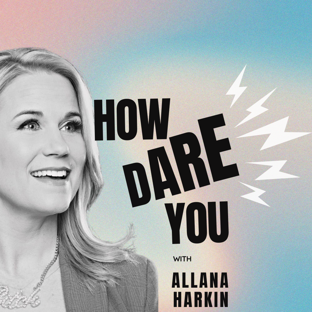 How Dare You With Allana Harkin Podcast Has The Audacity To Launch Next Week