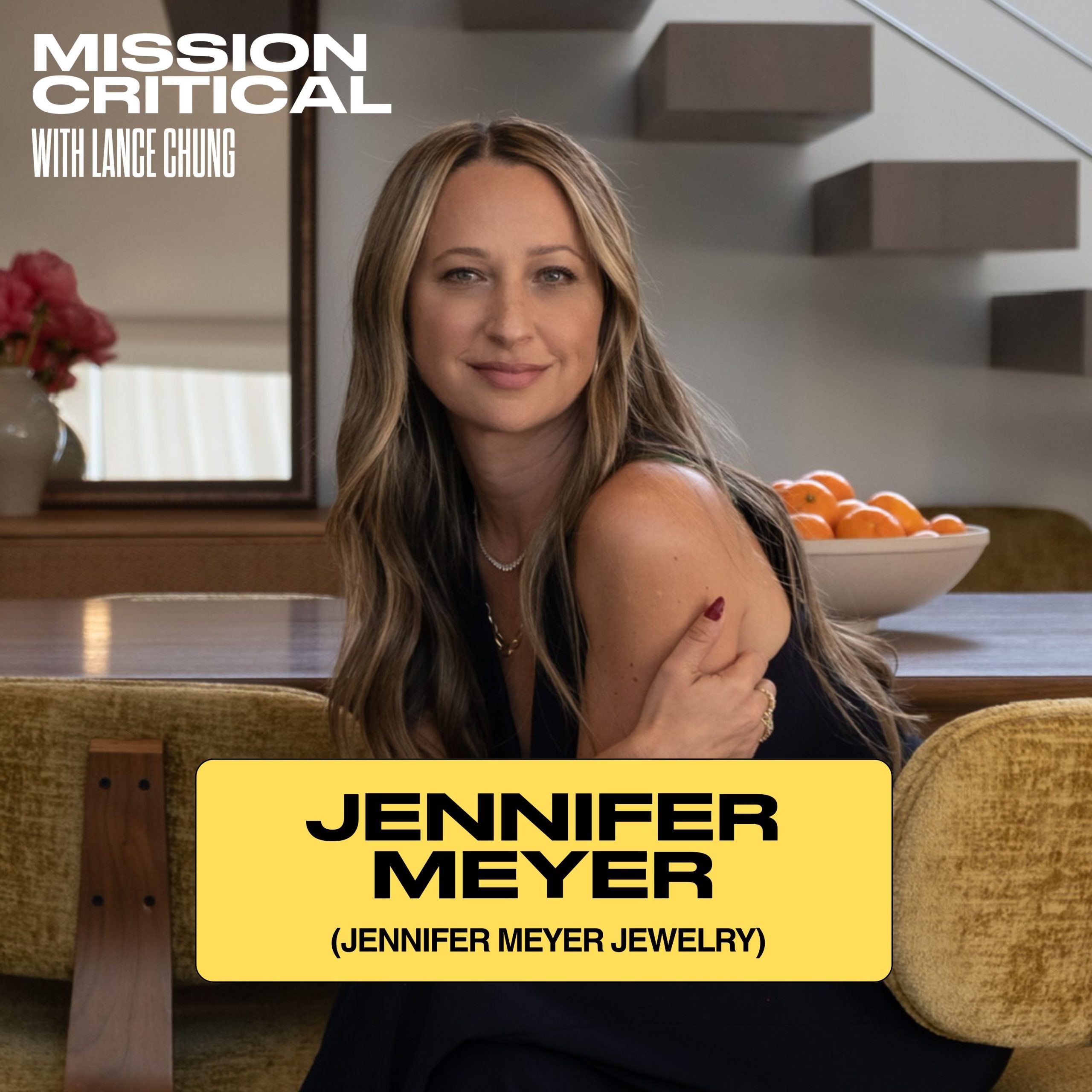 Jennifer Meyer (Founder, Jennifer Meyer Jewelry): Celebrity, Influence, and Building a Jewelry Brand with Staying Power