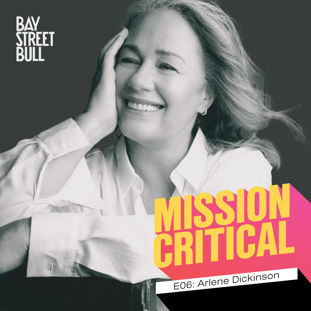 Mission Critical E06 Arlene Dickinson (CEO, District Ventures): How To Reinvent Yourself
